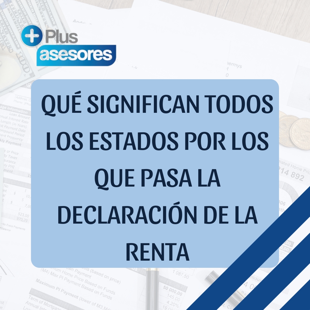 Qué significan todos los estados por los que pasa la declaración de la Renta
