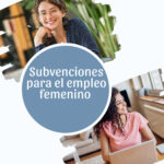 Subvenciones para fomentar el emprendimiento y la contratación de mujeres jóvenes en CyL