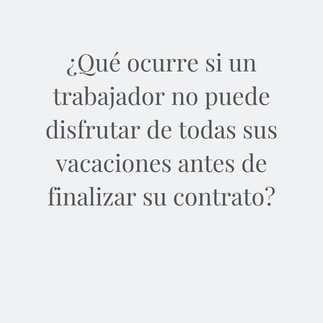 Vacaciones no disfrutadas por fin de contrato